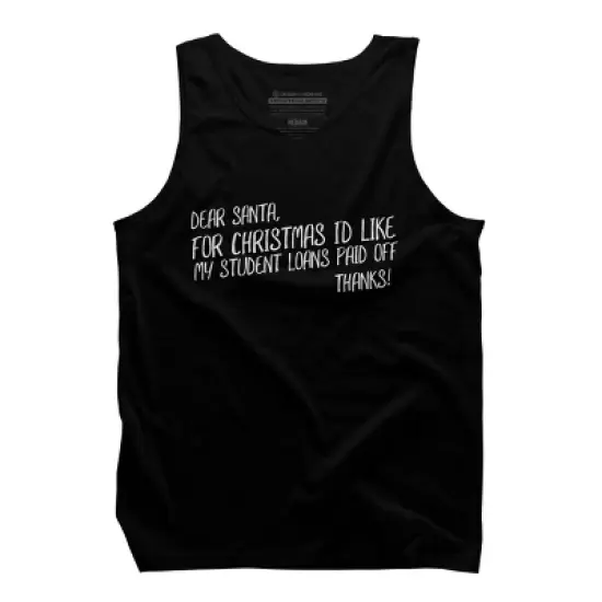 Men's Design By Humans Dear Santa For Christmas I'd Like My Student Loans Paid Off By Thingsandthings Tank Top image {4}