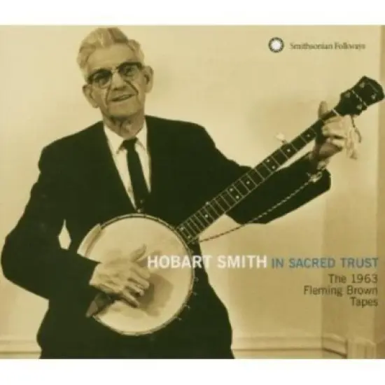 Hobart Smith - In Sacred Trust: The 1963 Fleming Brown Tapes (CD) image {1}