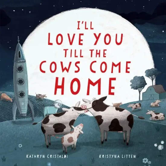 I'll Love You Till the Cows Come Home - by Kathryn Cristaldi image {1}